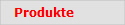 Produkte